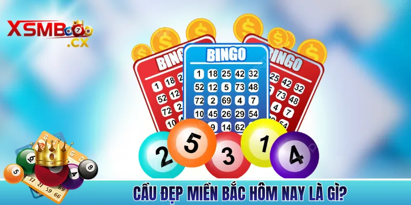 Cầu Đẹp Miền Bắc Hôm Nay Là Gì?