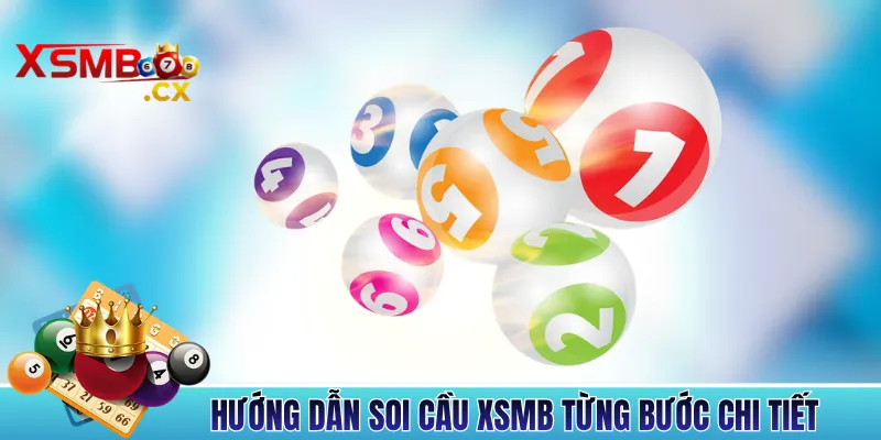 Hướng Dẫn Soi Cầu XSMB Từng Bước Chi Tiết