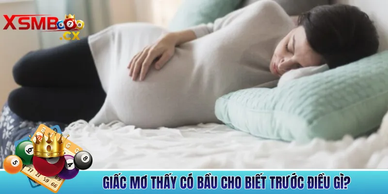 Giấc Mơ Thấy Có Bầu Cho Biết Trước Điều Gì?