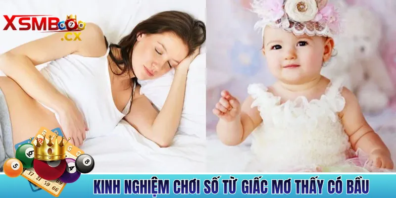 Kinh Nghiệm Chơi Số Từ Giấc Mơ Thấy Có Bầu