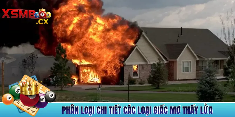 Phân Loại Chi Tiết Các Loại Giấc Mơ Thấy Lửa