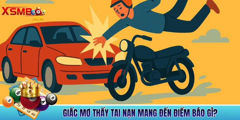 Giấc Mơ Thấy Tai Nạn Mang Đến Điềm Báo Gì?