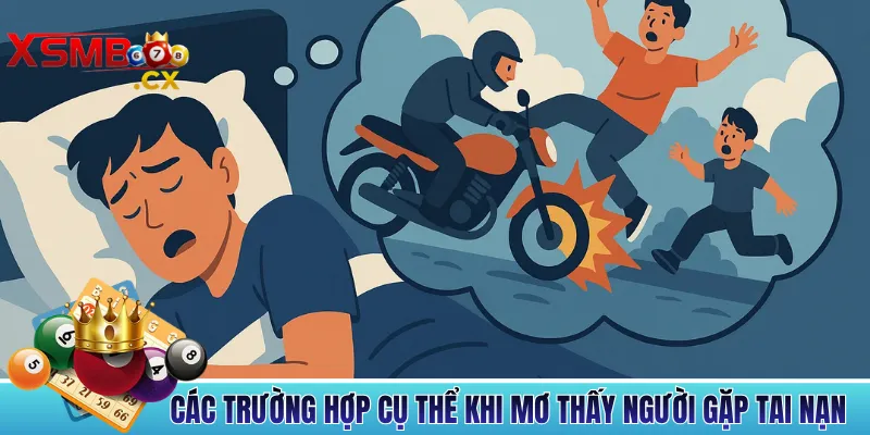 Các Trường Hợp Cụ Thể Khi Mơ Thấy Người Gặp Tai Nạn