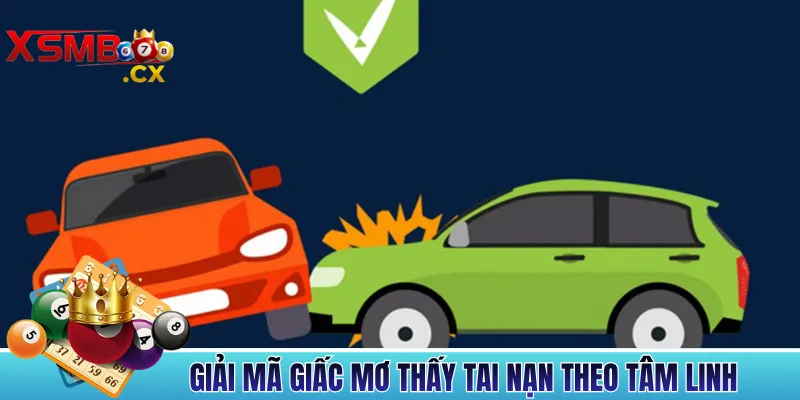 Giải Mã Giấc Mơ Thấy Tai Nạn Theo Tâm Linh & Phong Thủy