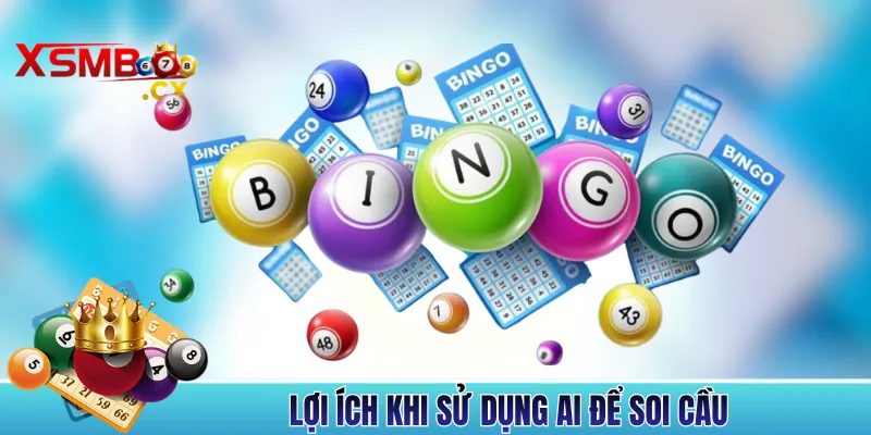 Lợi Ích Khi Sử Dụng AI Để Soi Cầu