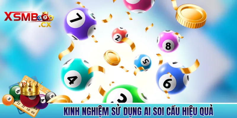 Kinh Nghiệm Sử Dụng AI Soi Cầu Hiệu Quả