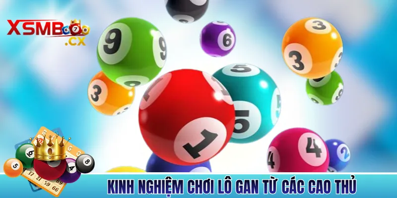 Kinh Nghiệm Chơi Lô Gan Từ Các Cao Thủ